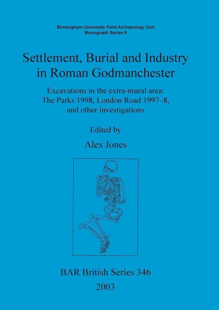 Settlement Burial and Industry in Roman Godmanc. Jones, Alex.