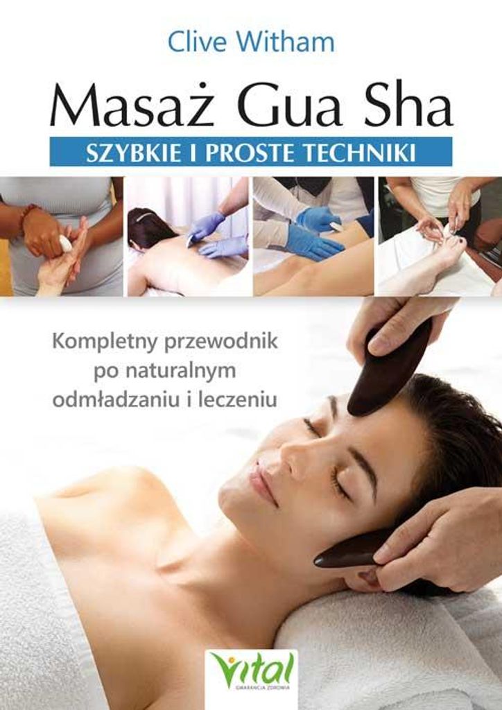 Masażer Gua Sha - szybkie i proste techniki - Clive Witham