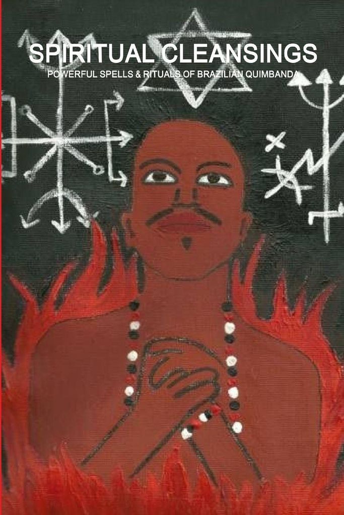 Spiritual Cleansings - Powerful Spells & Rituals Of Brazilian Quimbanda