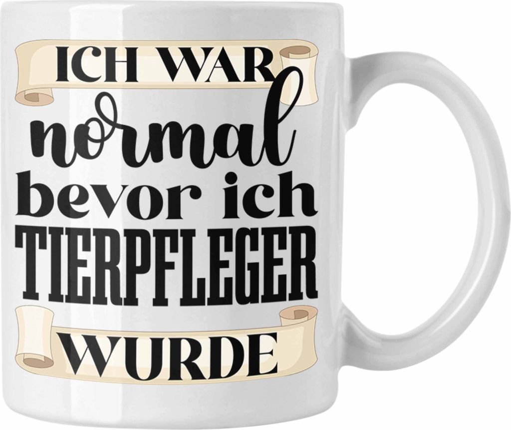 Trendation - Tierpfleger Tasse Geschenk Tierpflege Zoo Geschenkidee Tiere Ich War Normal Bevor Ich Tierpfleger wurde (Weiß)