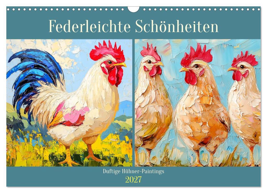 Federleichte Schönheiten. Duftige Hühner-Paintings (Wandkalender 2027 DIN A3 quer), CALVENDO Monatskalender