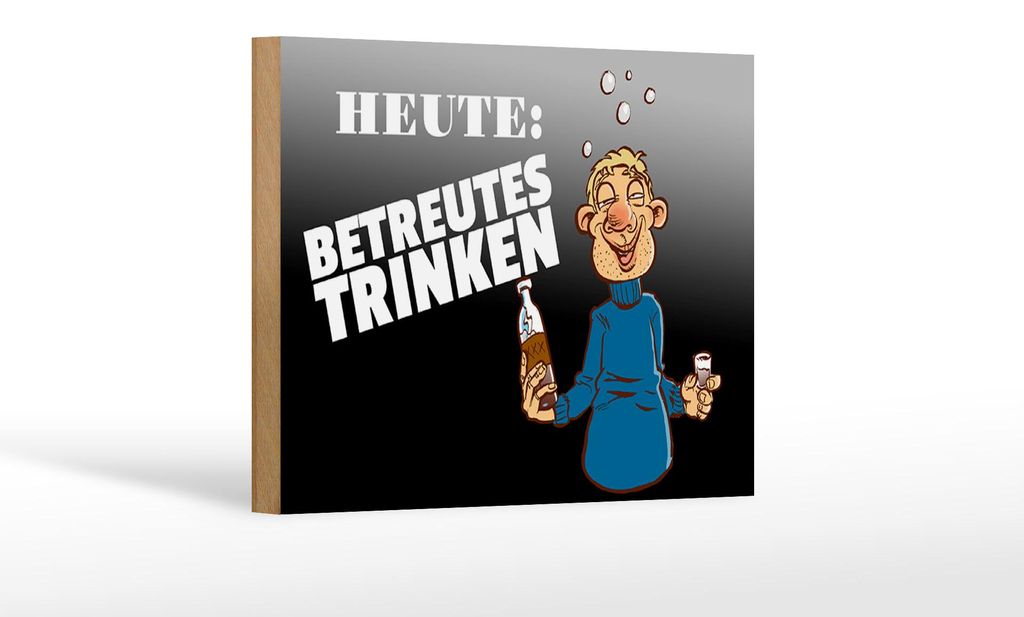 Holzschild Alkohol 18x12cm Heute Betreutes Trinken