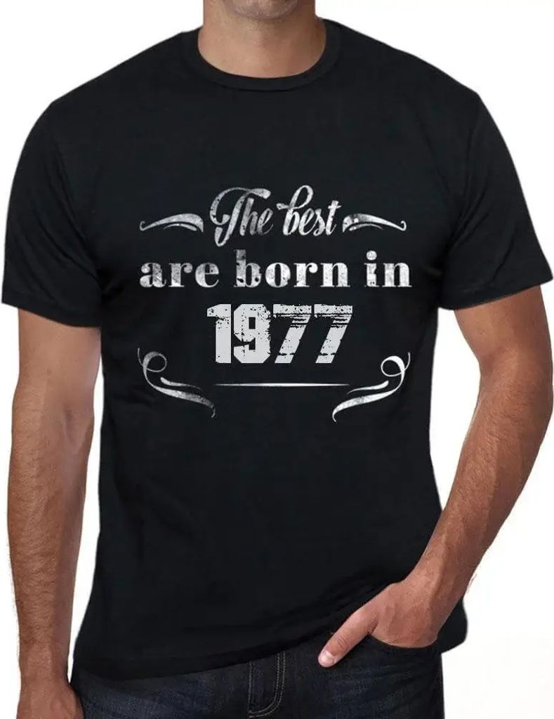 Herren Grafik T-Shirt Die Besten sind 1977 geboren – The Best Are Born in 1977 – Geschenk 47. Geburtstag Jahrestag 47 Jahre Jubiläum 47 Jähri...
