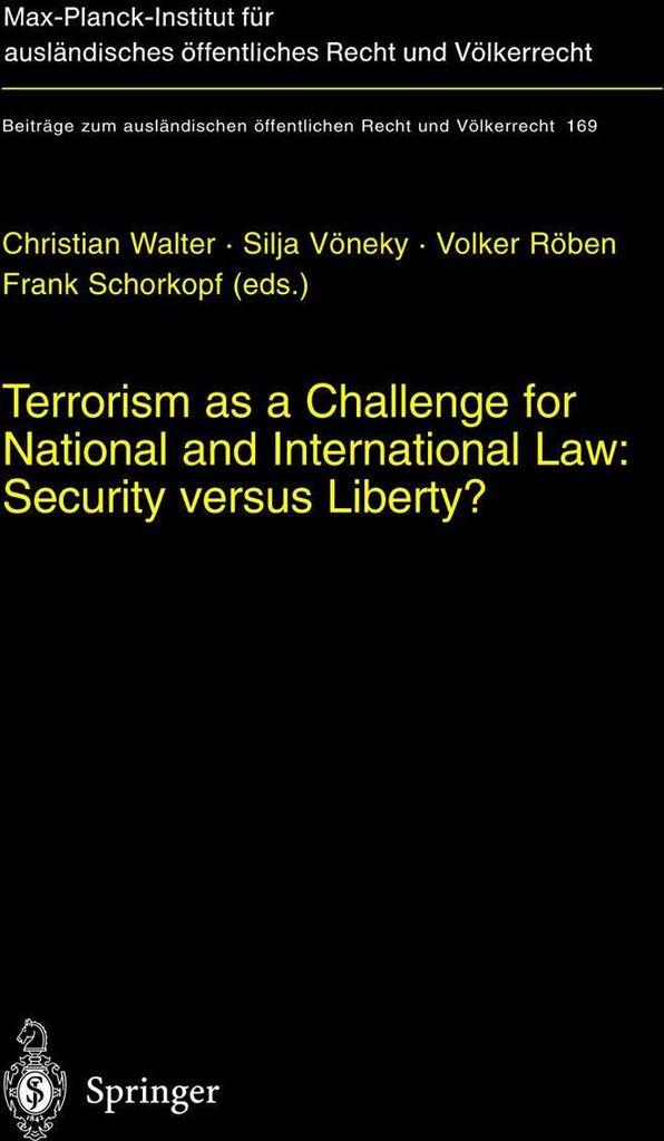 Terrorism as a Challenge for National and International Law: Security versus Liberty?