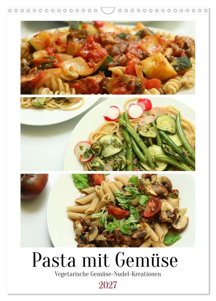 Pasta mit Gemüse (Wandkalender 2027 DIN A3 hoch), CALVENDO Monatskalender