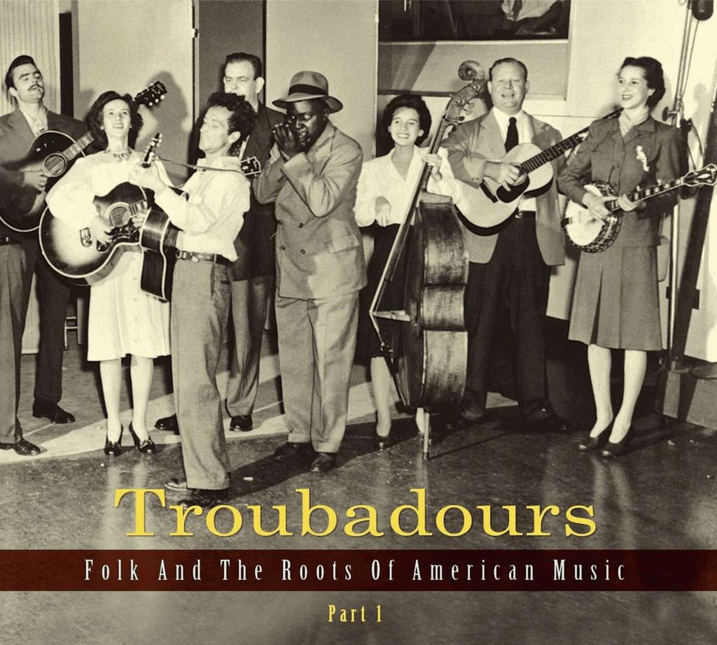 Troubadours-Part1 Folk and the Roots of American