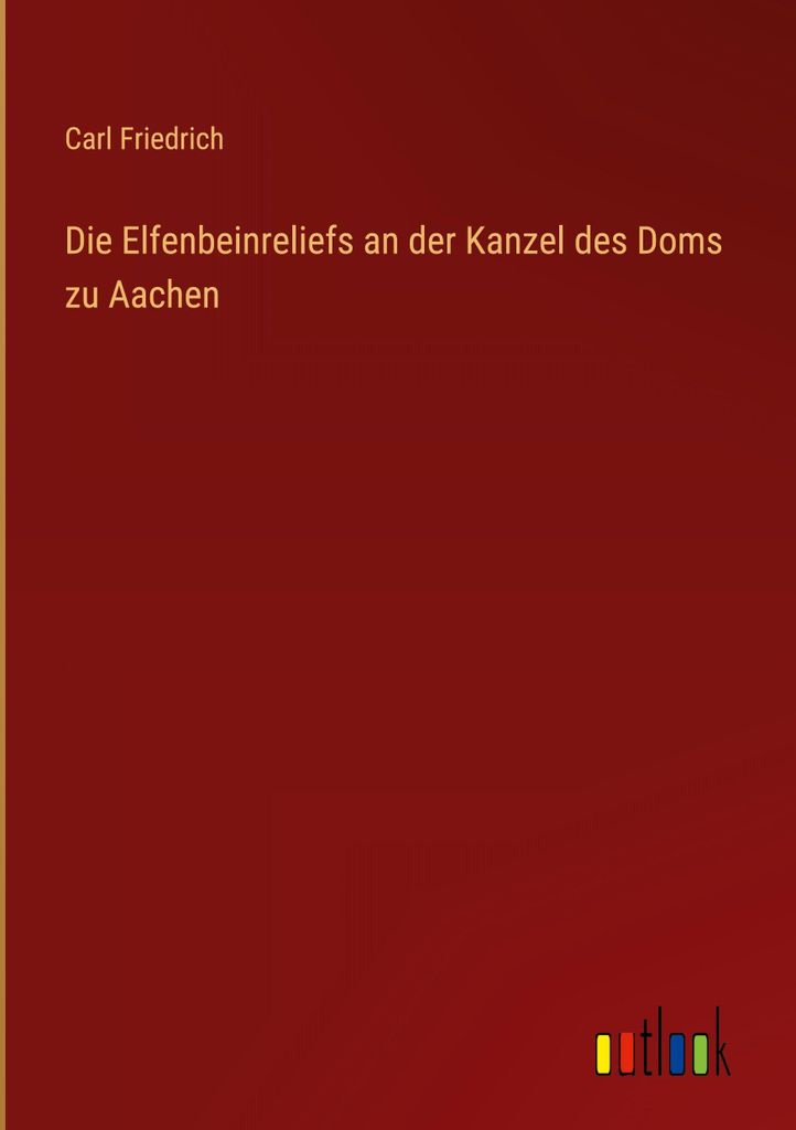 Die Elfenbeinreliefs an der Kanzel des Doms zu Aachen