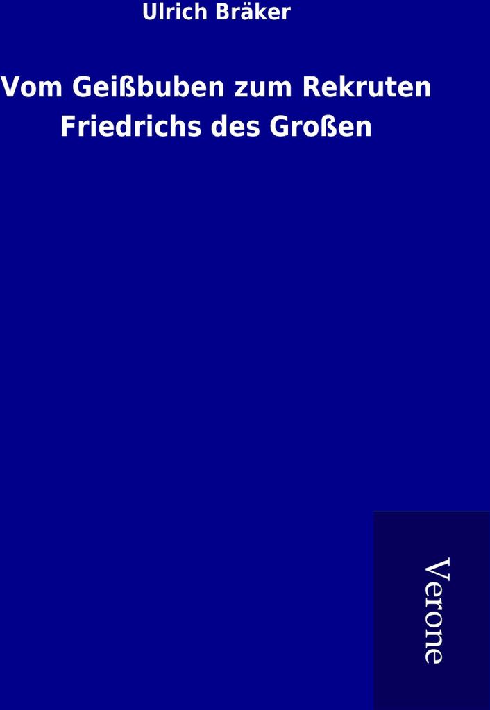 Vom Geißbuben zum Rekruten Friedrichs des Großen
