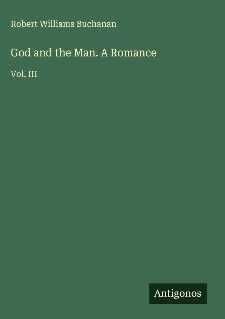 God and the Man. A Romance