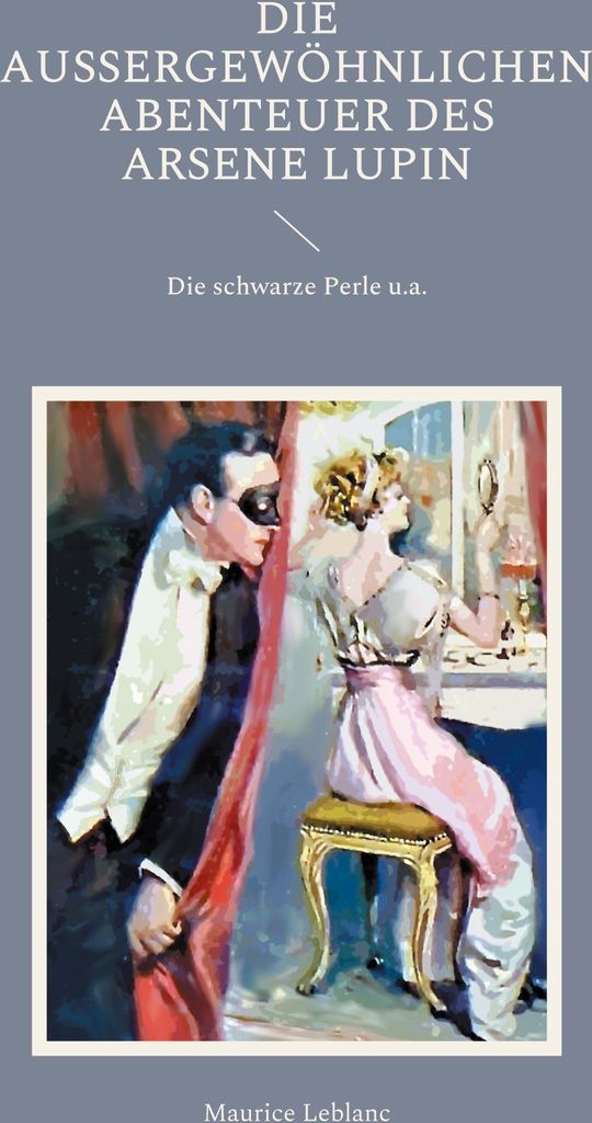 Die außergewöhnlichen Abenteuer des Arsene Lupin
