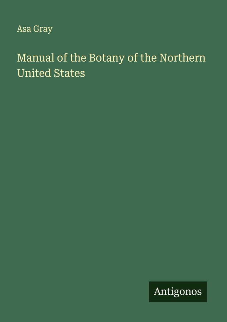 Manual of the Botany of the Northern United States