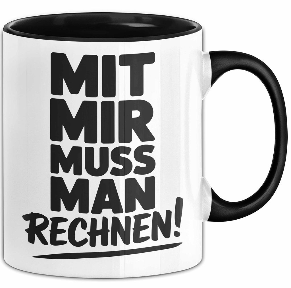Mathe Mathematik Physik Lehrer Tasse Geschenk Lustige Geschenkidee Spruch Mit Mir Muss Man Rechnen (Schwarz)