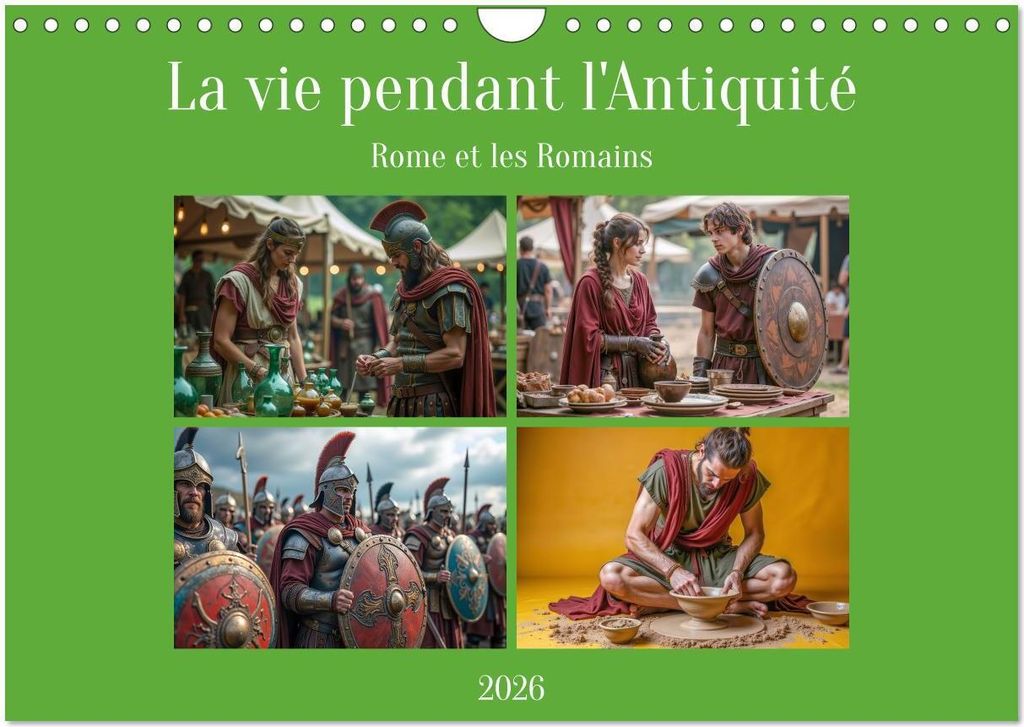 La vie pendant l'Antiquité - Rome et les Romains (Calendrier mural 2026 DIN A4 vertical), CALVENDO calendrier mensuel