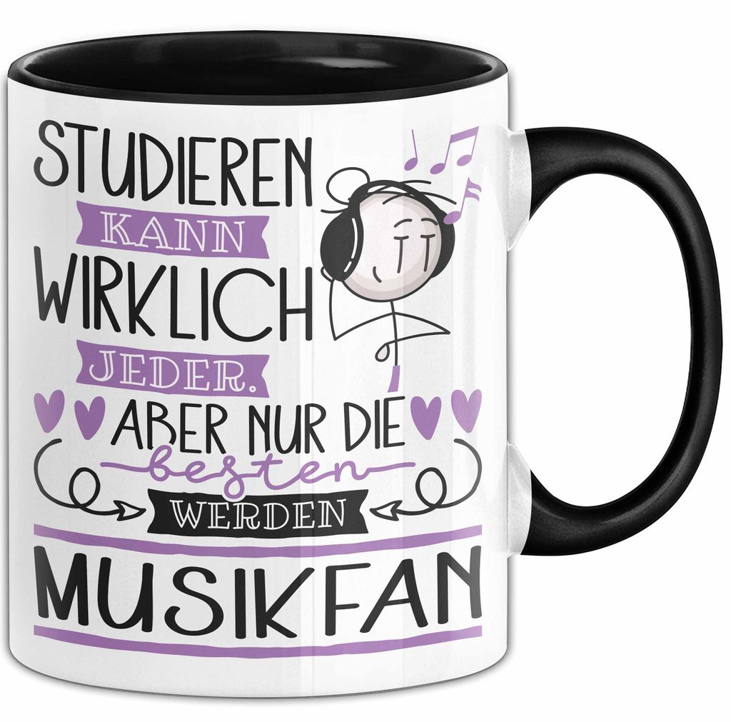 Musikfan Tasse Lustiges Geschenk Studieren Kann Wirklich Jeder Nur Die Besten Werden Musikfan (Schwarz)