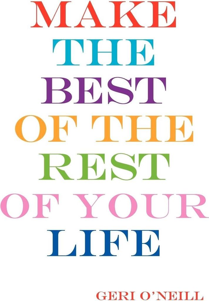 Make The Best Of The Rest Of Your Life