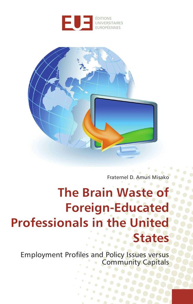 The Brain Waste of Foreign-Educated Professionals in the United States