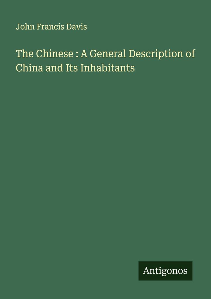 Die Chinesen : Eine allgemeine Beschreibung von China und seinen Einwohnern