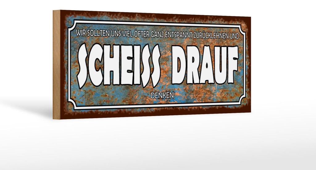 Holzschild Spruch 27x10cm wir sollten Scheiss drauf denken