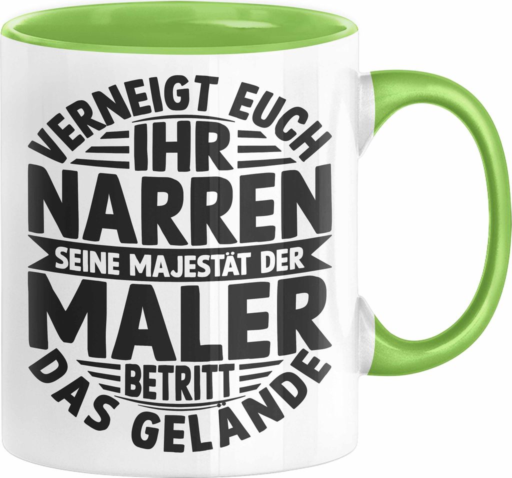 Maler Tasse Geschenk Spruch Männer Verneigt Euch Ihr Narren Seine Majestät Der Maler Betritt Das Gelände (Grün)