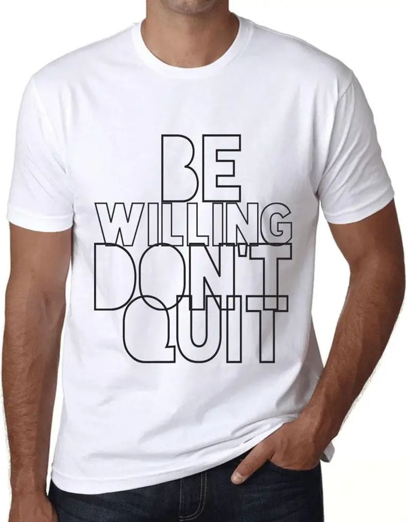 Herren Grafik T-Shirt Sei bereit und gib nicht auf – Be Willing Don't Quit – Öko-Verantwortlich Vintage Jahrgang Kurzarm Lustige Druck Geburtstag