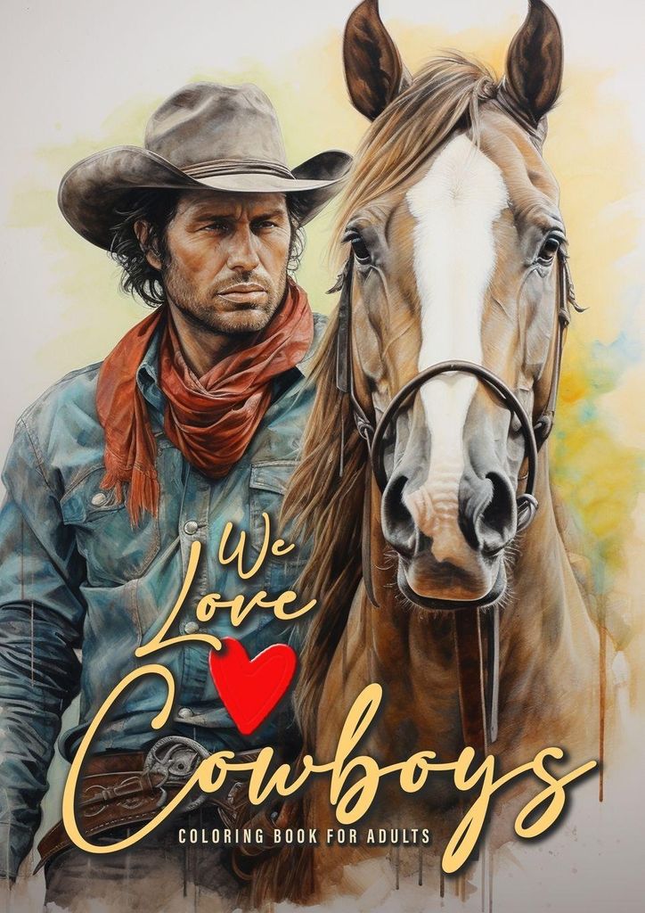 We love Cowboys Malbuch für Erwachsene