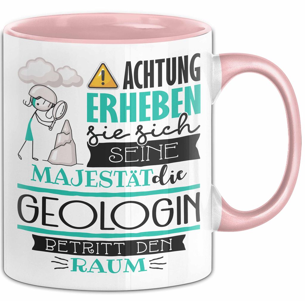 Geologin Tasse Geschenk Lustiger Spruch Bitte Erheben Sie Sich Seine Majestät Die Geologin Betritt Den Raum (Rosa)