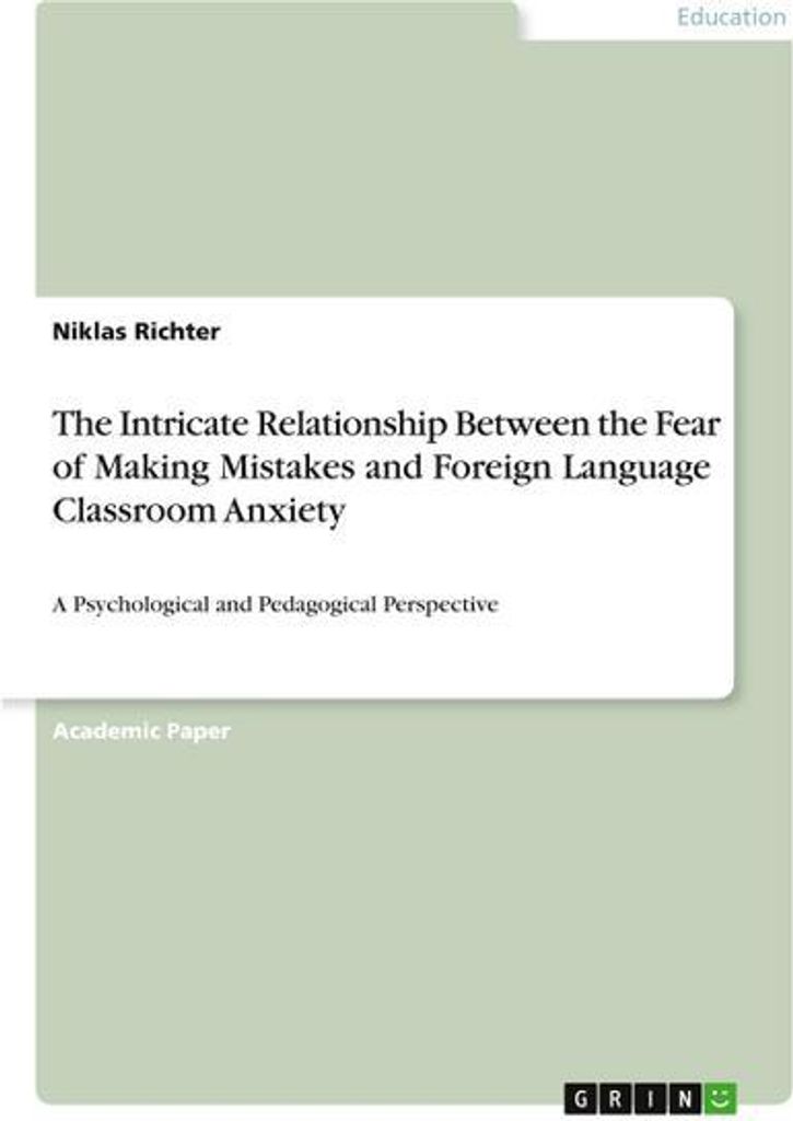 The Intricate Relationship Between the Fear of Making Mistakes and Foreign Language Classroom Anxiety