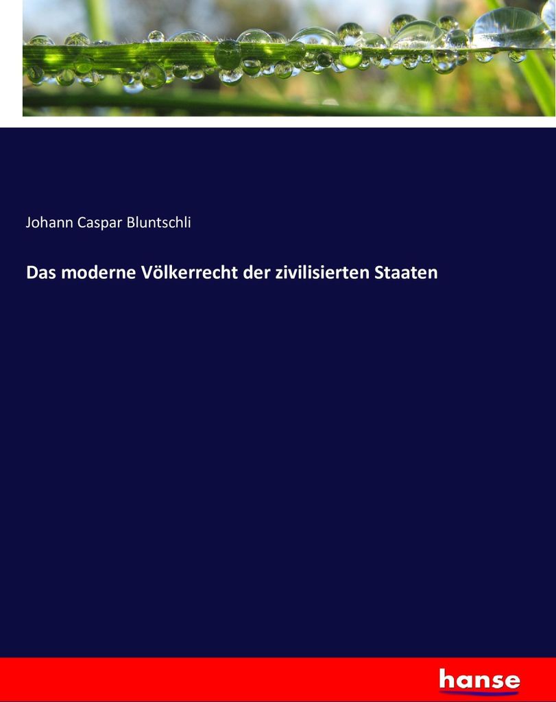 Das moderne Völkerrecht der zivilisierten Staaten