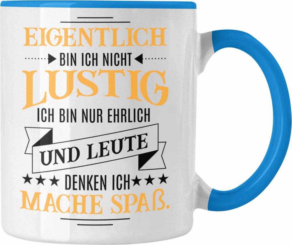 Trendation - Ich Bin Eigentlich Nicht Lustig Tasse mit Spruch Geschenk Kollegin Kollege Sarkasmus Kaffeetasse Sprüche (Blau)