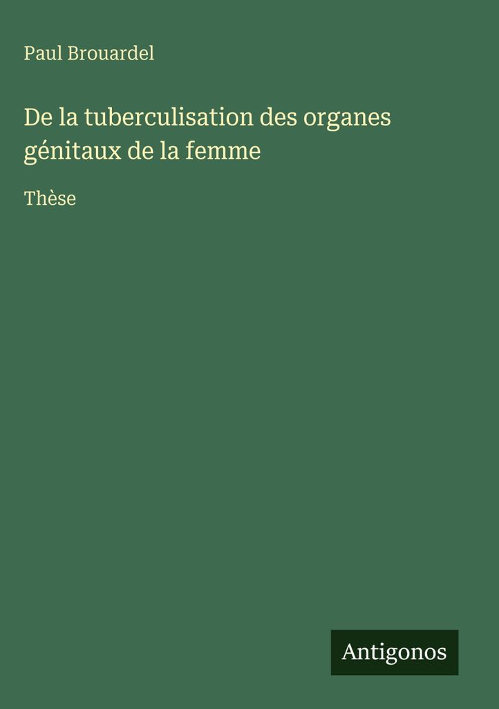 De la tuberculisation des organes génitaux de la femme