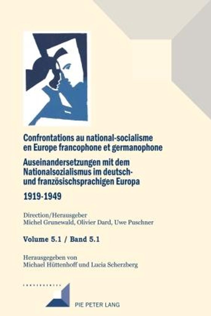 Confrontations au national-socialisme en Europe francophone et germanophone. Auseinandersetzungen mit dem National sozialismus im deutschund franz...