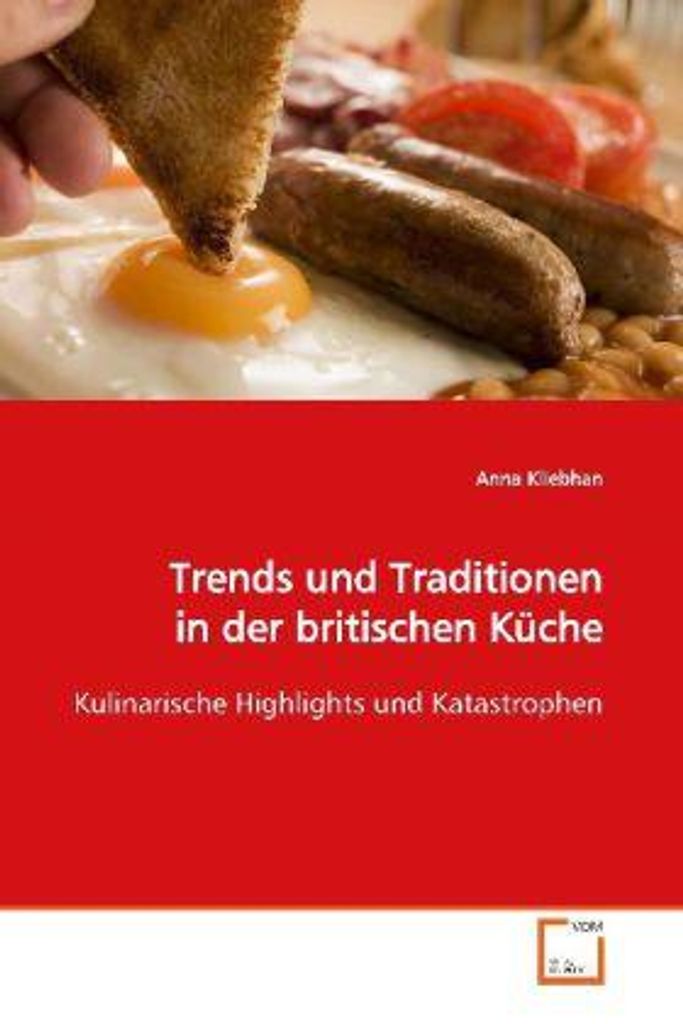 Kliebhan, A: Trends und Traditionen in der britischen Küche