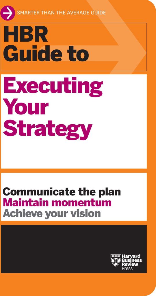 HBR Guide to Executing Your Strategy