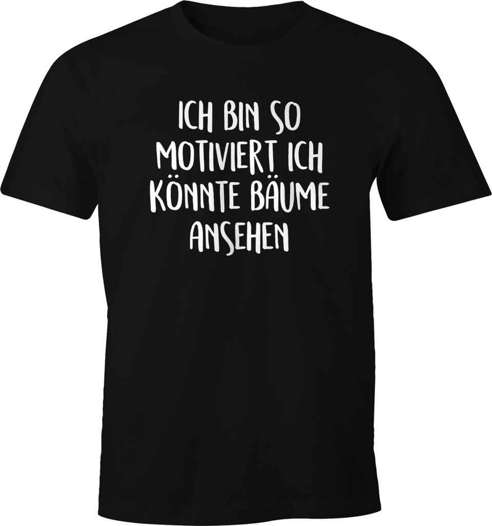 Herren T-Shirt Spruch lustig Ich bin so motiviert ich könnte Bäume ansehen Fun-Shirt Moonworks 3XL