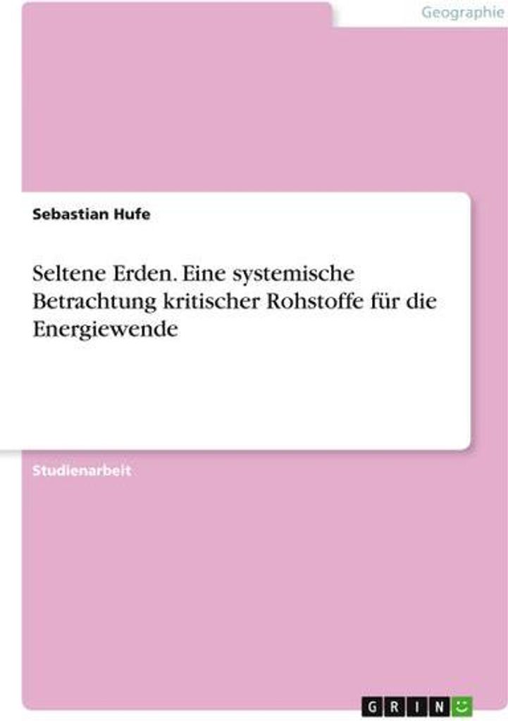 Seltene Erden. Eine systemische Betrachtung kritischer Rohstoffe für die Energiewende