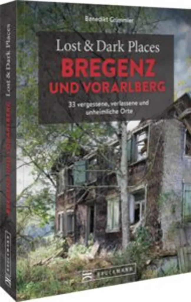 Guide Lost & Dark Places Bregenz et Vorarlberg pour lieux insolites