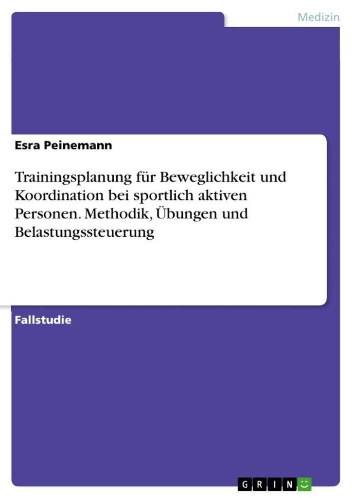 Trainingsplanung für Beweglichkeit und Koordination bei sportlich aktiven Personen. Methodik, Übungen und Belastungssteuerung