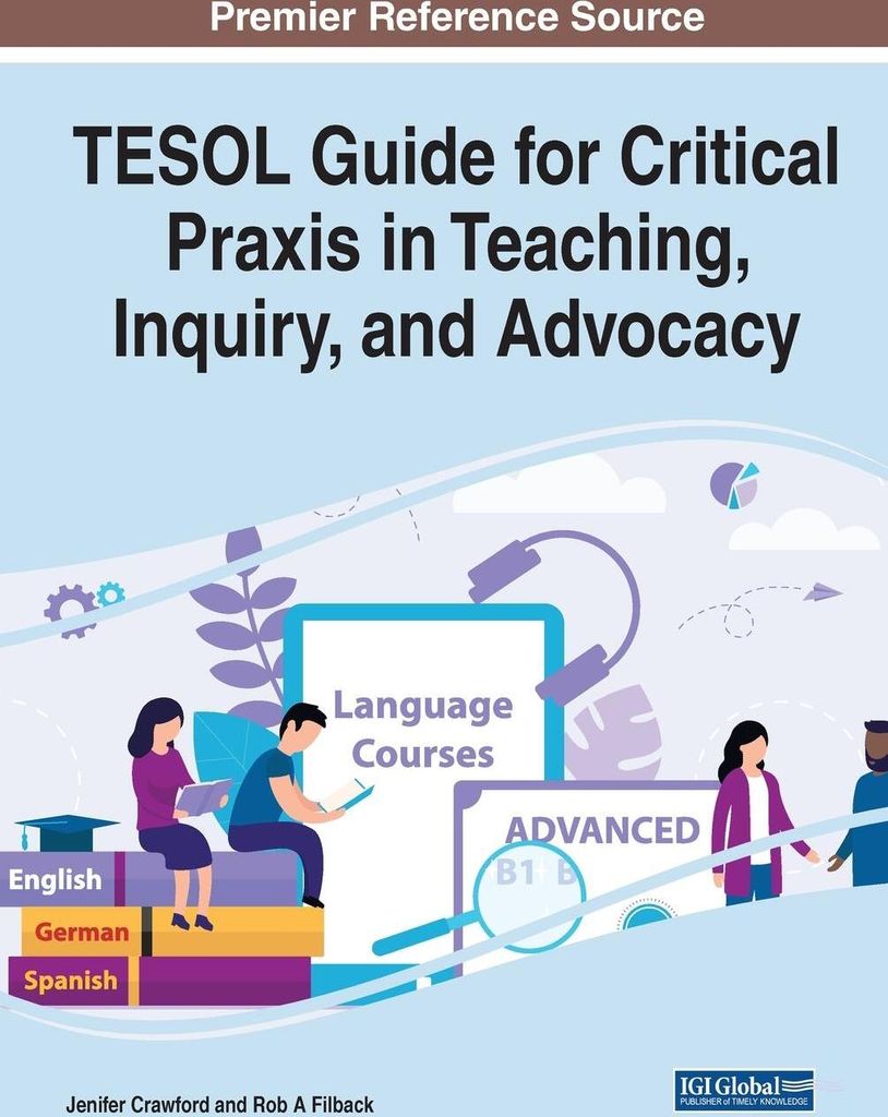 TESOL Guide for Critical Praxis in Teaching, Inquiry, and Advocacy