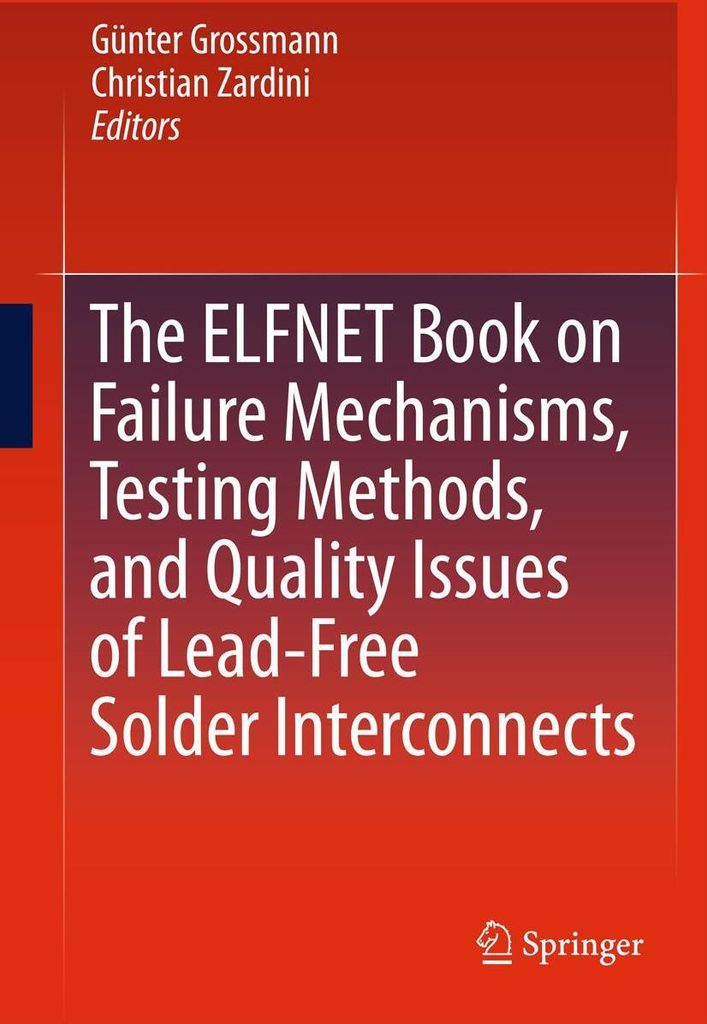 The ELFNET Book on Failure Mechanisms, Testing Methods, and Quality Issues of Lead-Free Solder Interconnects