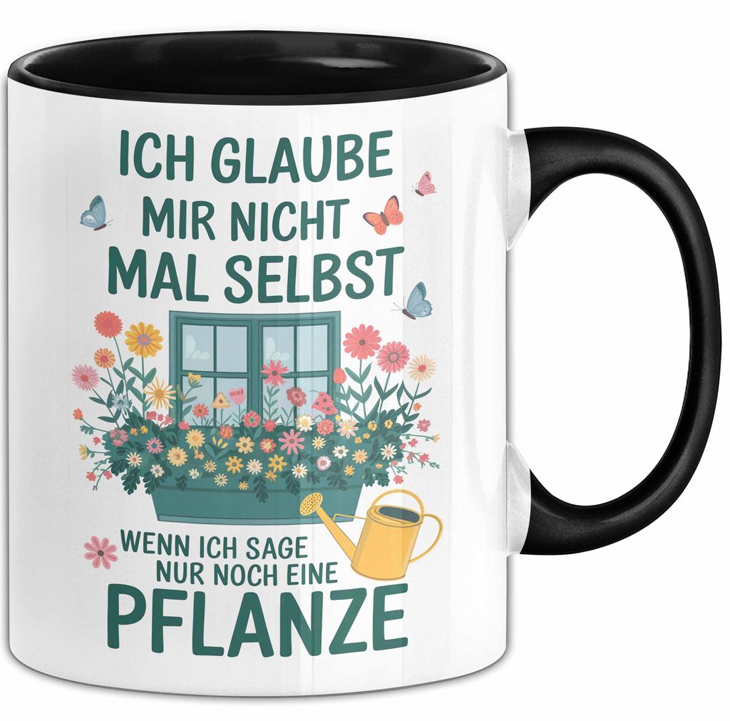 Gartenarbeit Gärtner Pflanzen Tasse Geschenk Lustige Geschenkidee Spruch Wenn Ich Sage Nur Noch Eine Pflanze (Schwarz)