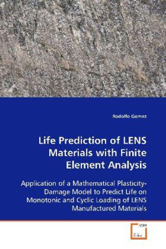Life Prediction of LENS Materials with FiniteElement Analysis