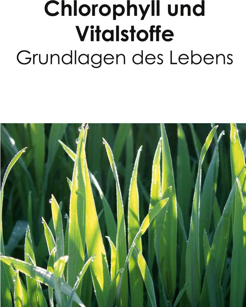 Chlorophyll und Vitalstoffe - Grundlagen des Lebens