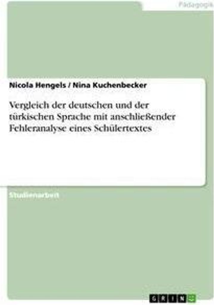 Vergleich der deutschen und der türkischen Sprache mit anschließender Fehleranalyse eines Schülertextes