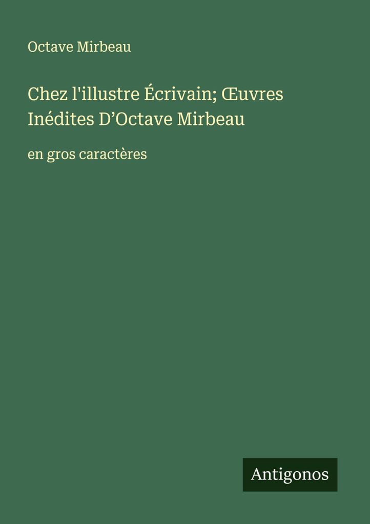 Chez l'illustre Écrivain; ¿uvres Inédites D'Octave Mirbeau
