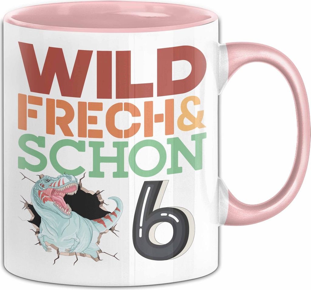 6. Geburtstag Geschenk Tasse Becher Wild Frech Und Schon 6 (Rosa)