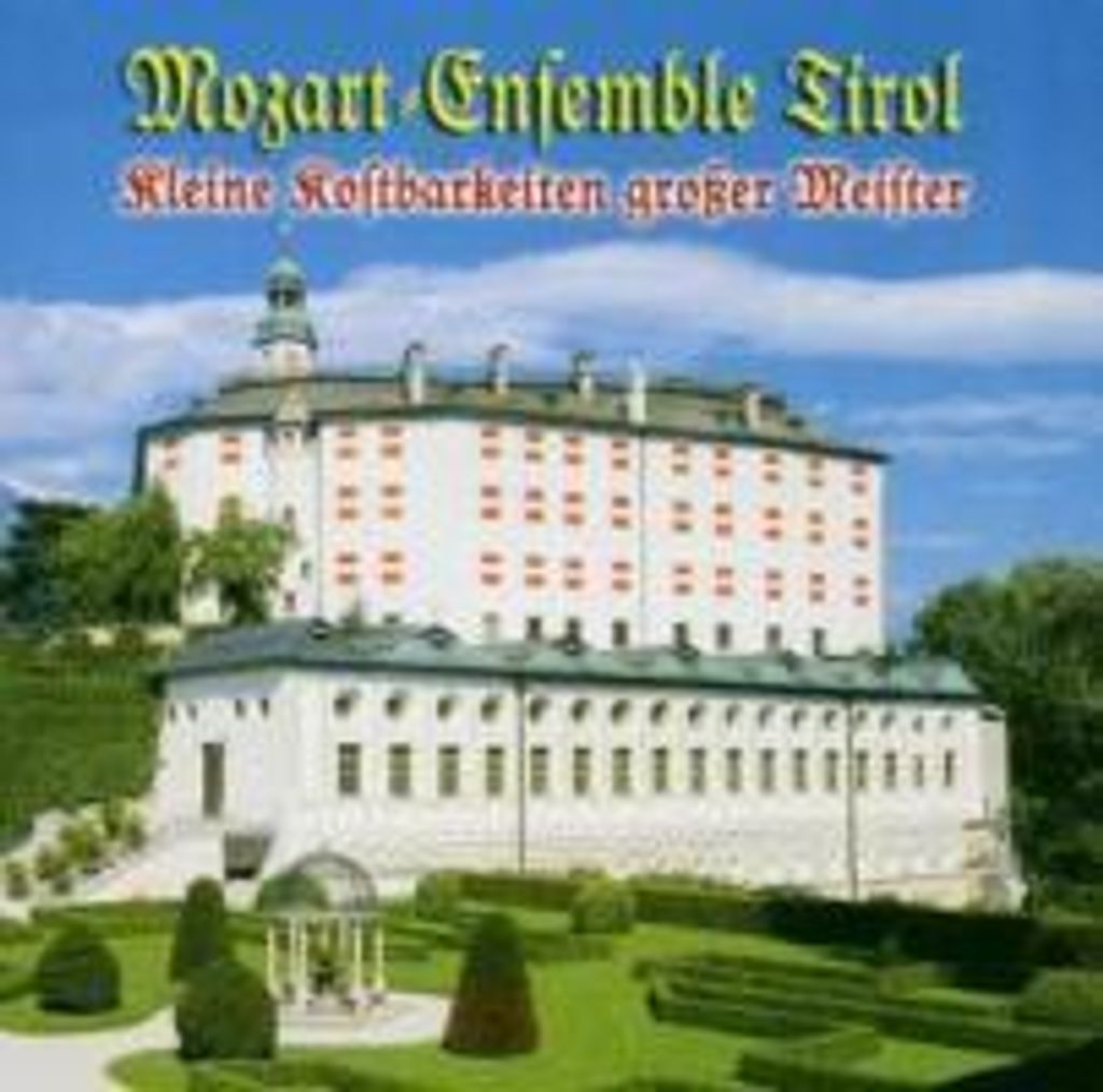 Mozart Ensemble Tirol-Kleine Kostbarkeiten großer