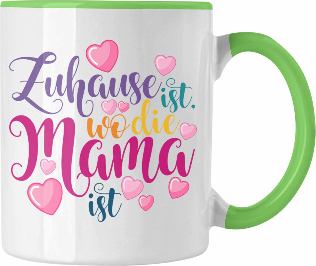 Trendation - Mama Geschenk Tasse Zuhause Ist Wo Die Mama Ist Geschenkidee Beste Mama Muttertag Spruch (Grün)