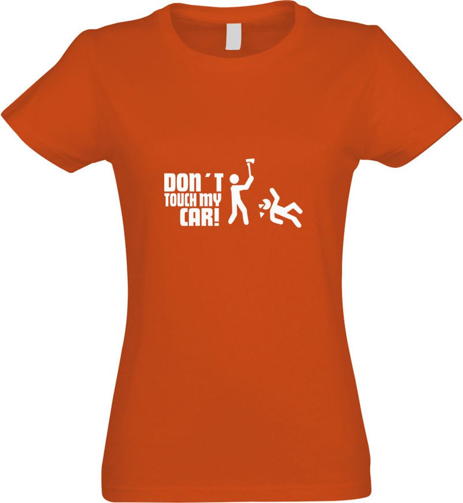 Kiwistar - T-Shirt tailliert - Damen - orange - Dont Touch My Car Motiv4 - mit Motiv Bedruckt - Funshirt Design - Sport - Freizeit - Damen - S