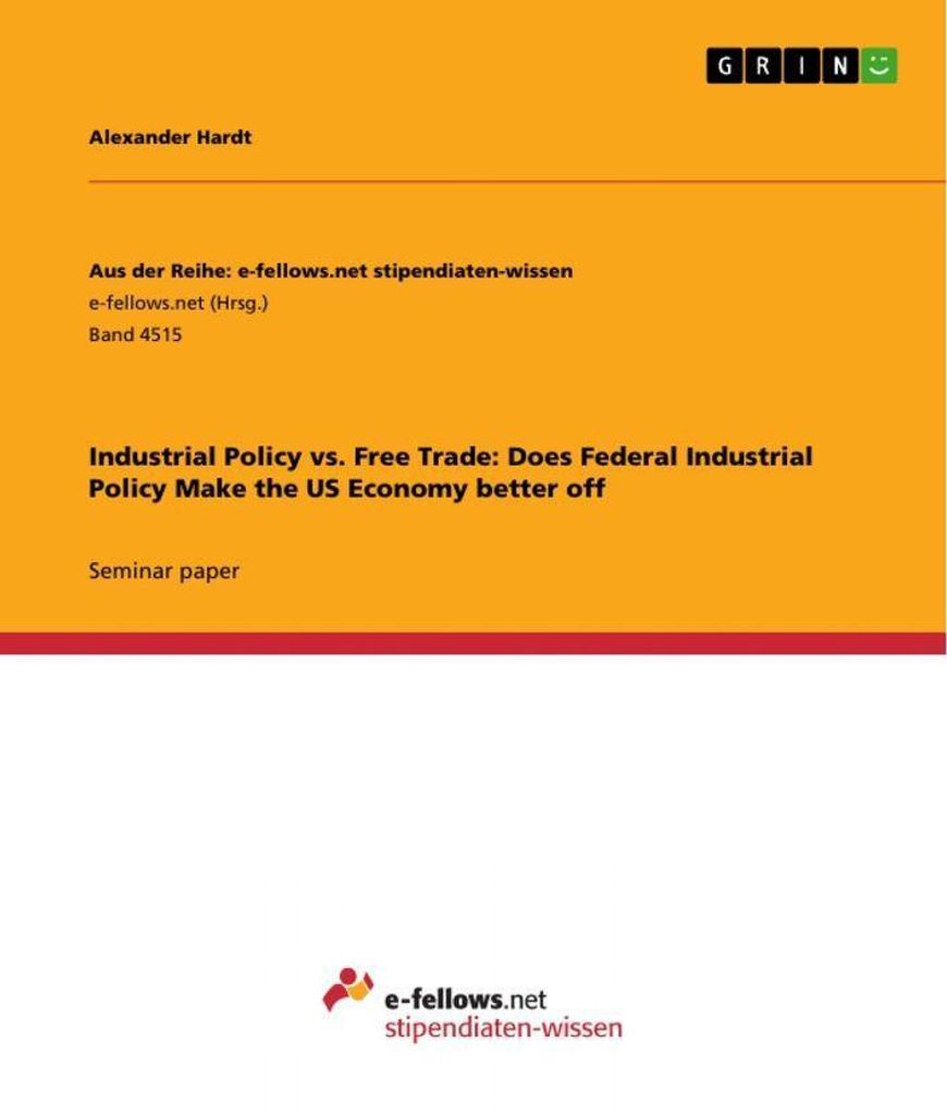 Industrial Policy vs. Free Trade: Does Federal Industrial Policy Make the US Economy better off