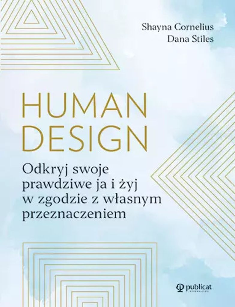 Publicat - Human Design: Odkryj Swój Typ Energetyczny I Żyj Zgodnie Z Przeznaczeniem